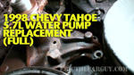 1998 Chevy Tahoe Water 5.7L Water Pump Replacement Video Full Version150
