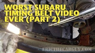 Worst Subaru Timing Belt Video Ever Part 2