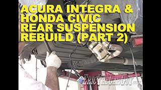 Acura Integra Honda Civic Rear Suspension Rebuild Part 2
