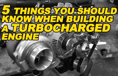 5 Things You Should Know When Building a Turbocharged Engine 400