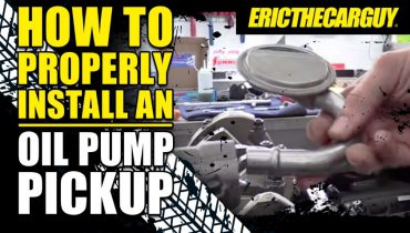 How To Properly Install an Oil Pump Pick Up