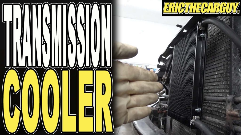 The Right Way To Install A Transmission Cooler Ericthecarguy The Right Way To Install A Transmission Cooler Ericthecarguy